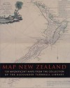 Map New Zealand: 100 Magnificent Maps From The Collection Of The Alexander Turnbull Library - Alexander Turnbull Library