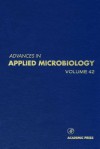 Advances in Applied Microbiology, Volume 42 - Saul L. Neidleman, Allen I. Laskin