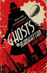 Ghosts of Manhattan (a Ghost Novel) - George Mann