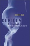 Dubious Spectacle: Extremities of Theater, 1976-2000 - Herbert Blau