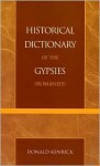 Historical Dictionary of the Gypsies (Romanies) - Donald Kenrick, Gillian Taylor