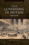 The Governing of Britian, 1688-1848: The Executive, Parliament and the People - Peter Jupp