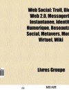 Web Social: Troll, Blog, Identit Num Rique, Web 2.0, Messagerie Instantan E, R Seautage Social, Diaspora, Wiki, Mamba Nation, Folk - Source Wikipedia