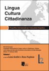 Lingua, cultura e cittadinanza. Prospettive internazionali per l'educazione linguistica. Atti del convegno (Rimini, 4-5 febbraio 2008) vol.1 - Luisa Avellini, Rosa Pugliese