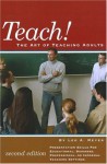 Teach!: The Art of Teaching Adults - Leo A. Meyer