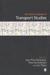 The Sage Handbook of Transport Studies. Edited by Jean-Paul Rodrigue, Theo Notteboom, Jon Shaw - Jean-Paul Rodrigue