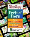 Perfect Pairs: Using Fiction & Nonfiction Picture Books to Teach Life Science, K-2 - Melissa Stewart, Nancy Chesley