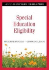 Special Education Eligibility: A Step-By-Step Guide for Educators - Roger Pierangelo, George Giuliani