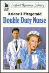 Double Duty Nurse - Arlene J. Fitzgerald