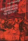 Perry Anderson, Marxism and the New Left - Paul Blackledge