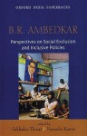 B.R Ambedkar: Perspectives on Social Exclusion and Inclusive Policies - Sukhadeo Thorat, Narender Kumar