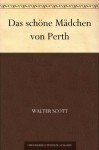 Das schöne Mädchen von Perth (German Edition) - Walter Scott