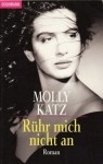 Rühr mich nicht an - Molly Katz