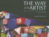 The Way of the Artist: Reflections on Creativity and the Life, Home, Art and Collections of Richard Marquis - Barry Behrstock