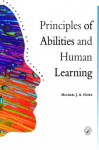 Principles Of Abilities And Human Learning (Principles of Psychology) - Michael J.A. Howe