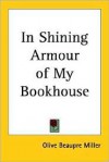 In Shining Armour of My Bookhouse - Olive Beaupré Miller