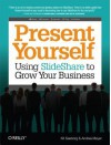 Present Yourself: Using Slideshare to Grow Your Business - Kit Seeborg, Andrea Meyer