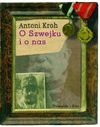 O Szwejku i o nas - Antoni Kroh