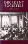 Decadent Societies - Robert M. Adams