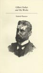 Gilbert Parker and His Works (Canadian Author Studies) - Elizabeth Waterston