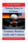 Making Money in Germany: Germany Business Guide and Contacts - Patrick W Nee