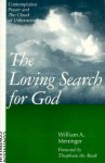 Loving Search for God: Contemplative Prayer and The Cloud of Unknowing - William A. Meninger