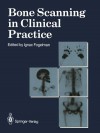 Bone Scanning in Clinical Practice - Ignac Fogelman