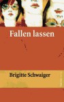 Fallen lassen - Brigitte Schwaiger