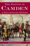 The Battle of Camden: A Documentary History - Jim Piecuch