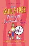 The Guilt-Free Prayer Journal for Moms - Jeannie St. John Taylor