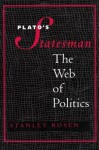 Plato's "Statesman": The Web of Politics - Stanley Rosen