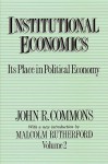 Institutional Economics: Its Place in Political Economy - Commons, John Rogers Commons