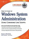 How to Cheat at Windows System Administration Using Command Line Scripts - Bhardwaj, Pawan K. Bhardwaj