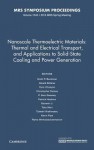 Nanoscale Thermoelectric Materials: Thermal and Electrical Transport, and Applications to Solid-State Cooling and Power Generation: Volume 1543 - Scott P Beckman, Harald Bottner, Yann Chopin, Christopher Dames, P Alex Greaney, Patrick Hopkins, Baowen Li, Tako Mari, Takeshi Nishimatsu, Kevin Pipe, Rama Venkatasubramanian