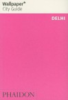 Wallpaper City Guide: Delhi - Wallpaper Magazine, Wallpaper Magazine