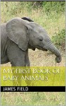 My First Book of Baby Animals - James Field