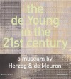 The de Young in the 21st Century: A Museum by Herzog & de Meuron - Diana Ketcham, Michael Corbett