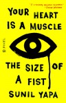 Your Heart is a Muscle the Size of a Fist - Sunil Yapa