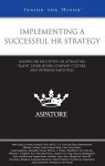 Implementing a Successful HR Strategy: Leading HR Executives on Attracting Talent, Establishing Company Culture, and Inspiring Employees - Aspatore Books