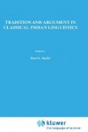 Tradition and Argument in Classical Indian Linguistics: The Bahira Ga-Paribh in the Paribh Endu Ekhara - Johannes Bronkhorst