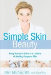 Simple Skin Beauty: Every Woman's Guide to a Lifetime of Healthy, Gorgeous Skin - Ellen Marmur, Gina Way