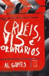 CRUEIS, VIS E ORDINARIOS - Maria Laura Magalhaes Gomes