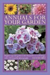 Annuals for Your Garden: Brighten Up Your Garden with Vibrant Flowers and Foliage, with 120 Beautiful Photographs - Richard Bird