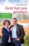 Gott hat uns gesehen: Diospi Suyana - eine Geschichte geht um die Welt - Klaus-Dieter John