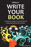 FINALLY WRITE YOUR BOOK (2 in 1 Bundle): 15 MINUTE KINDLE QUICKSTART + PAINFREE BOOK OUTLINING - Red Mikhail