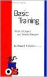 Basic Training: What to Expect and How to Prepare - Robert F. Collins