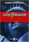 Ojos vendados: Estados Unidos y el negocio de la corrupcion en America Latina (Spanish Edition) - Andrés Oppenheimer