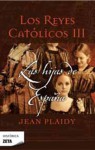 Las hijas de España (Los Reyes Catolicos, #3) - Jean Plaidy