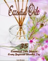 Essential Oils: 35 Essential Oils Blends Every Beginner Should Try: (Essential Oils, Diffuser Recipes and Blends, Aromatherapy) (Natural Remedies, Stress Relief Book 1) - Lora Brenner