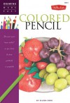 Colored Pencil: Discover your "inner artist" as you learn to draw a range of popular subjects in colored pencil - Eileen Sorg